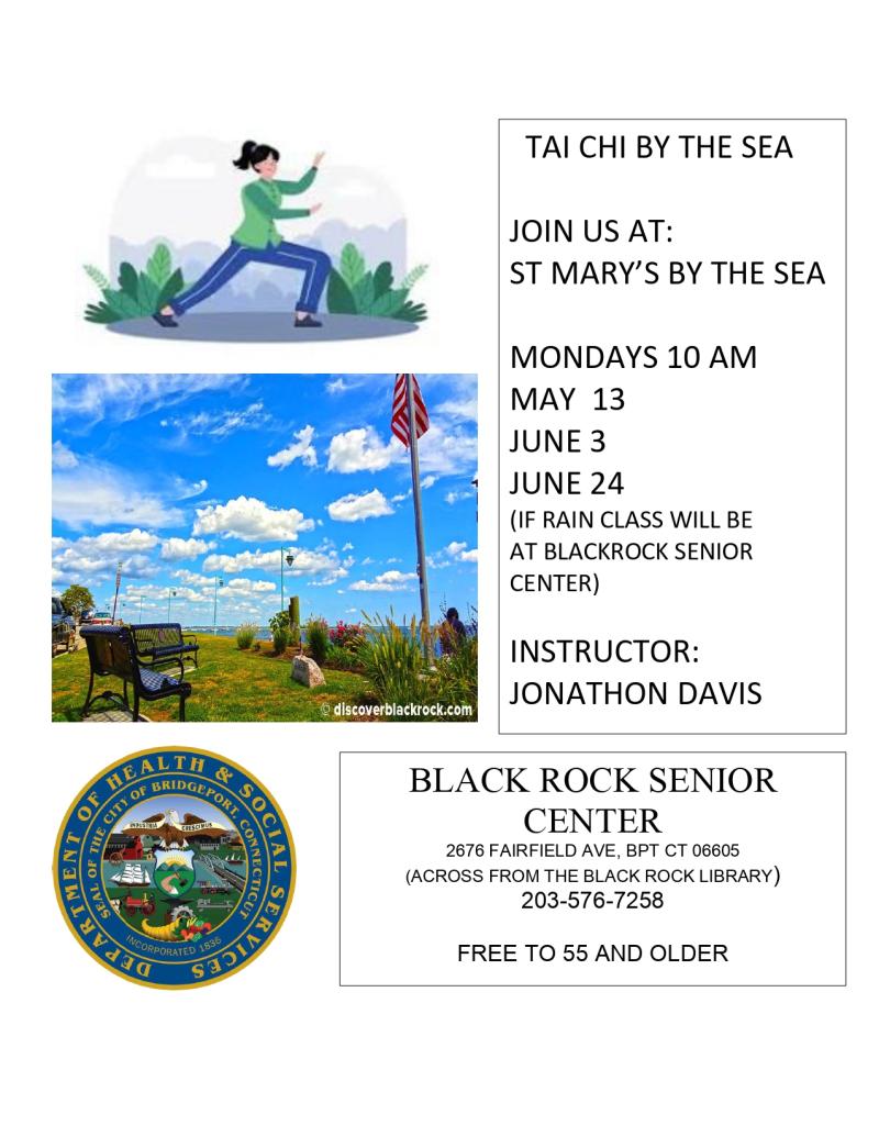 Picture of St Marys by the sea and a cartoon on a person doing tai chi, along with the health department city seal. JOIN US AT: ST MARY’S BY THE SEA  MONDAYS 10 AM MAY  13 JUNE 3 JUNE 24 (IF RAIN CLASS WILL BE AT BLACKROCK SENIOR CENTER)  INSTRUCTOR: JONATHON DAVIS  