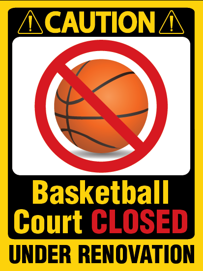 Graphic image of caution sign with basketball crossed out. The flyer states the basketball court is closed and under renovation.